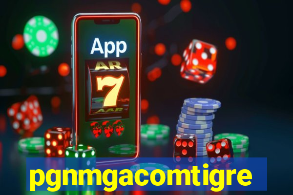 pgnmgacomtigre