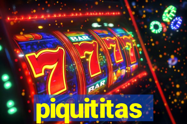 piquititas
