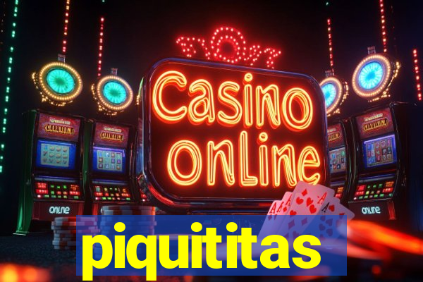 piquititas