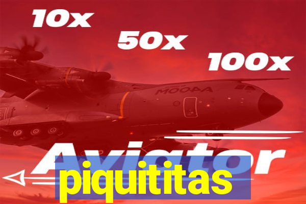 piquititas