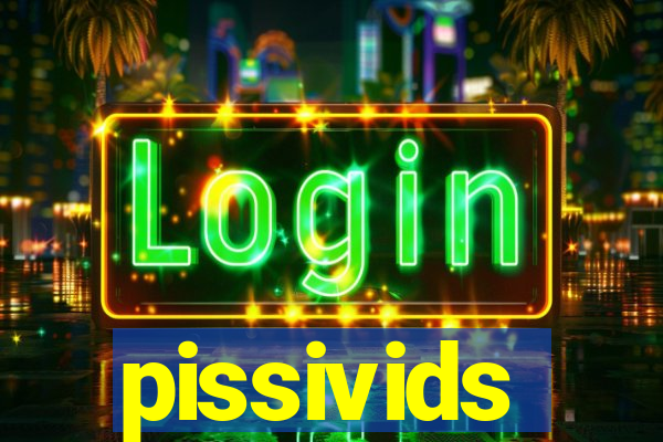 pissivids
