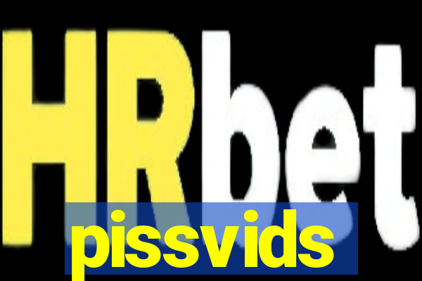 pissvids