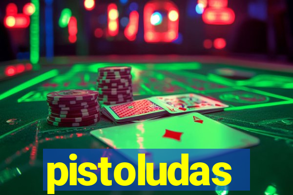 pistoludas
