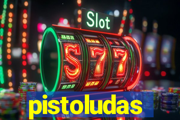 pistoludas