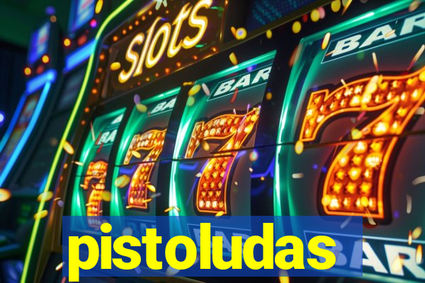 pistoludas