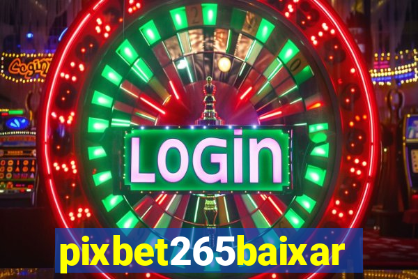 pixbet265baixar