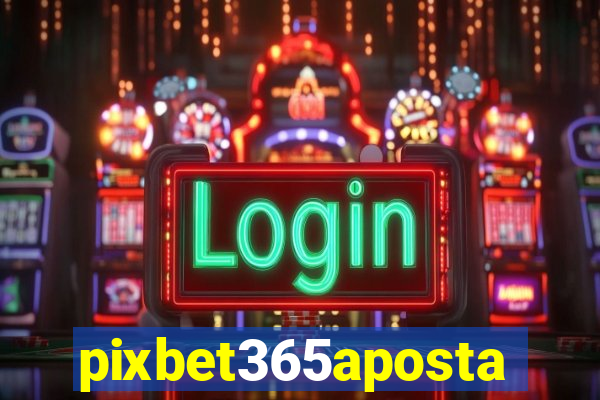 pixbet365aposta
