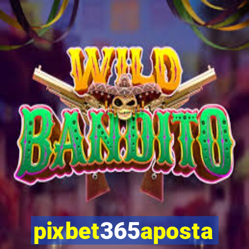 pixbet365aposta
