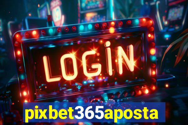 pixbet365aposta
