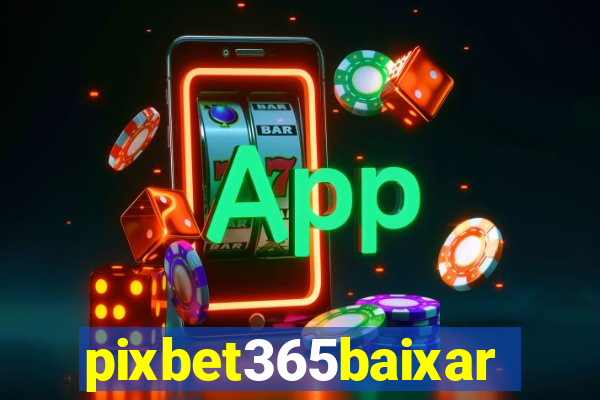 pixbet365baixar