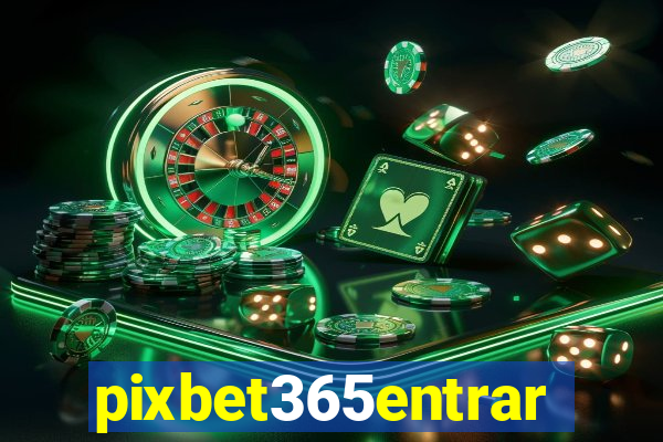 pixbet365entrar