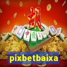 pixbetbaixa