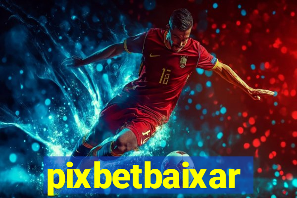 pixbetbaixar