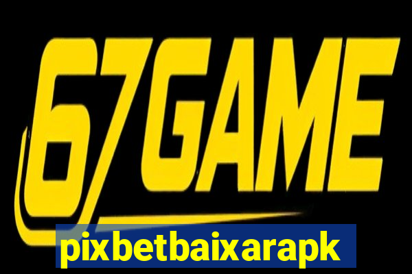pixbetbaixarapk