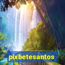pixbetesantos