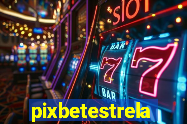 pixbetestrela