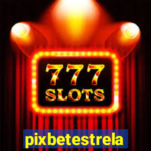 pixbetestrela