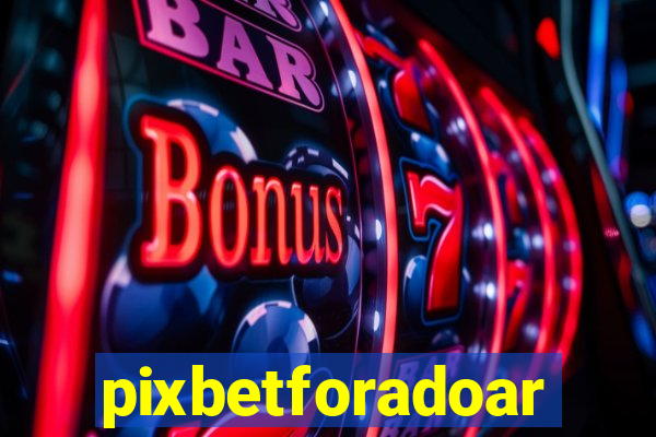 pixbetforadoar