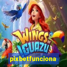 pixbetfunciona