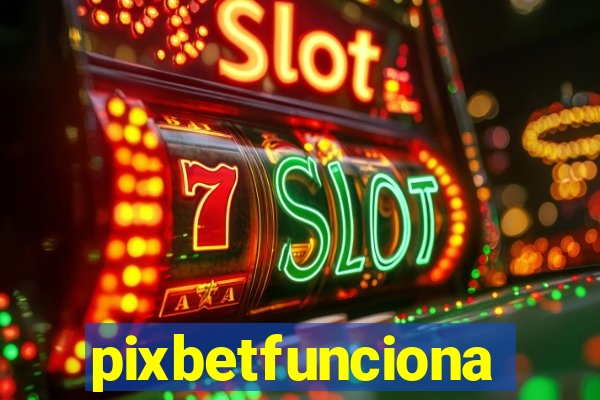 pixbetfunciona
