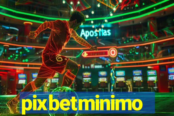 pixbetminimo