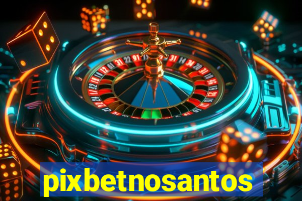 pixbetnosantos