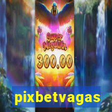 pixbetvagas