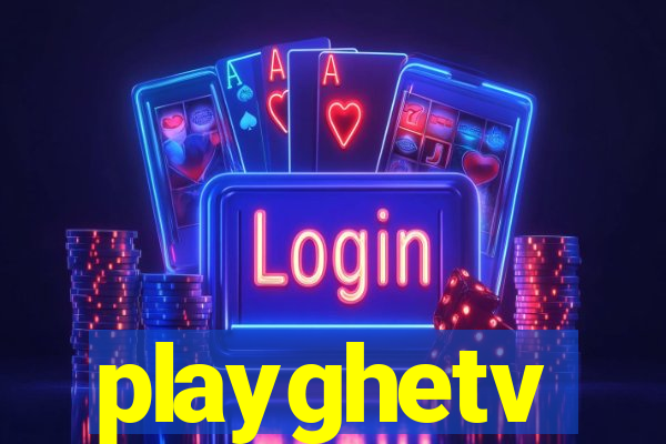 playghetv