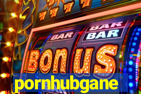 pornhubgane
