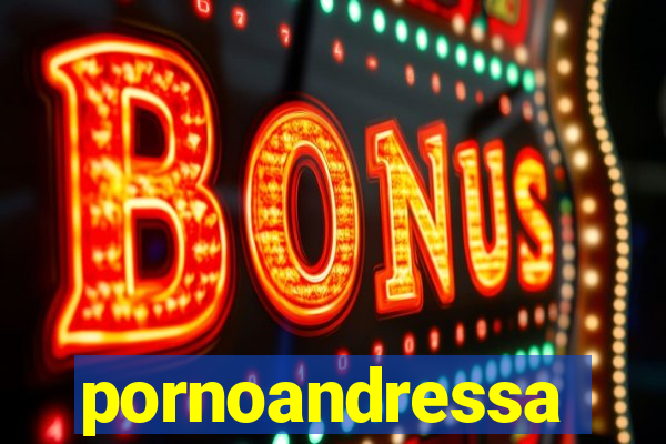 pornoandressa