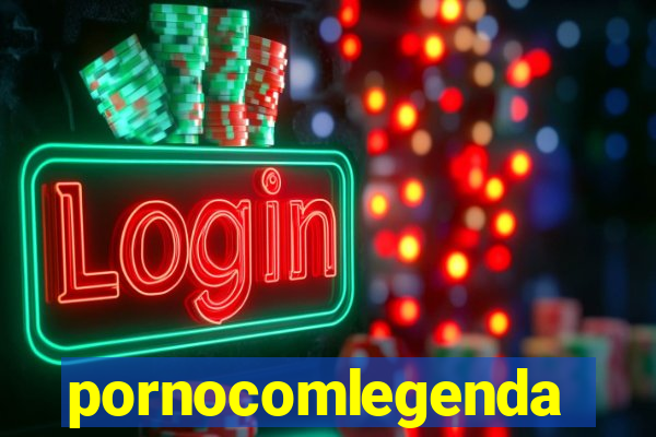 pornocomlegenda