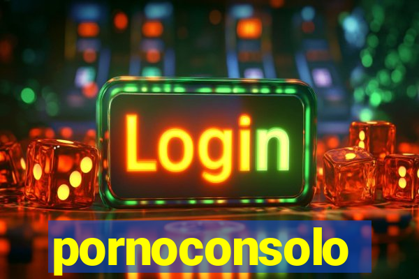 pornoconsolo