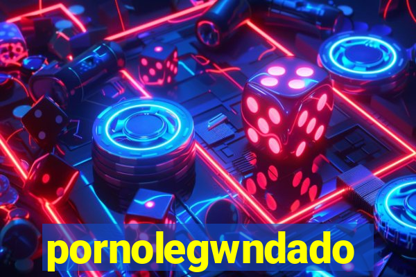 pornolegwndado