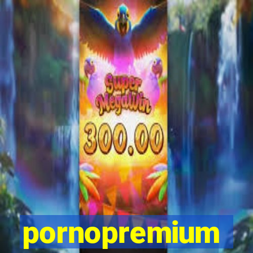 pornopremium
