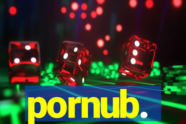 pornub.