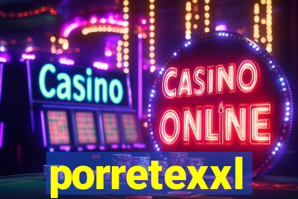 porretexxl