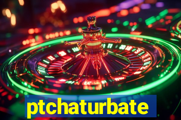 ptchaturbate