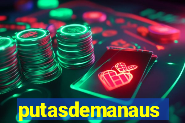 putasdemanaus