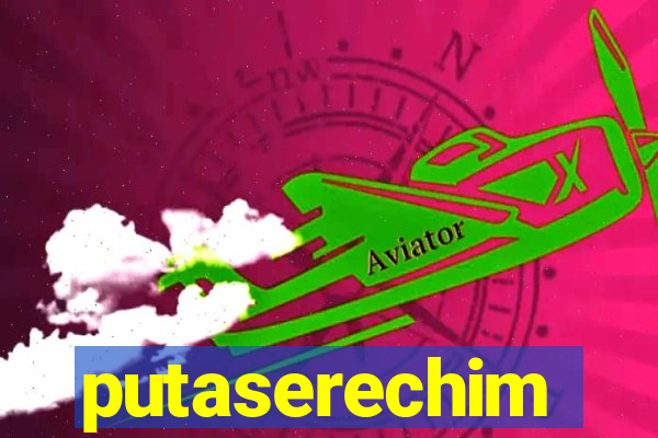 putaserechim