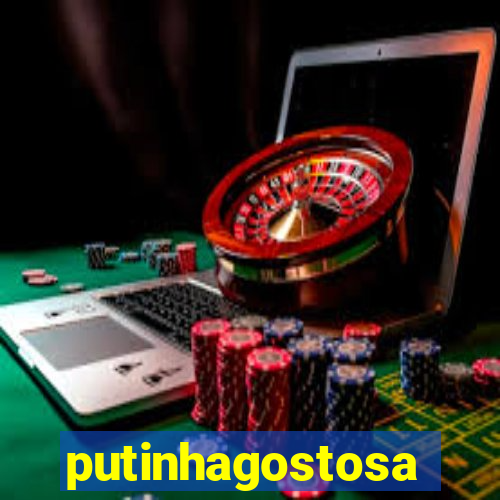 putinhagostosa
