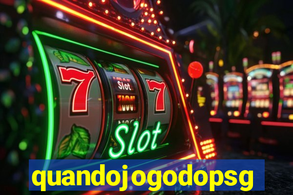 quandojogodopsg
