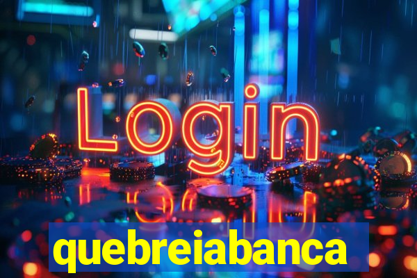 quebreiabanca