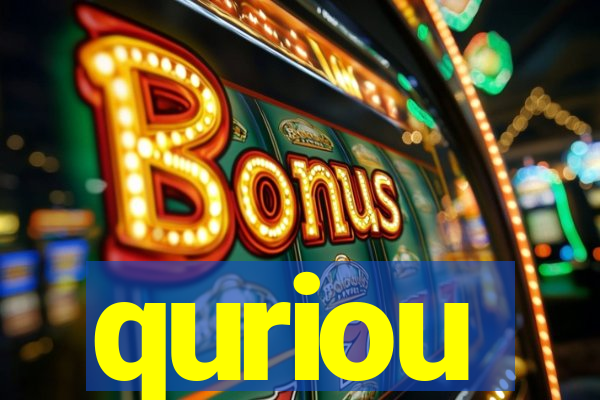 quriou