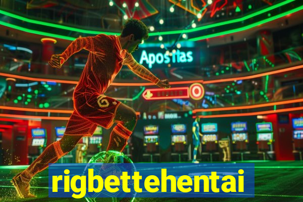 rigbettehentai