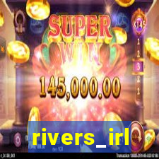 rivers_irl