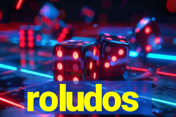 roludos