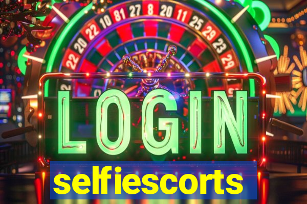 selfiescorts