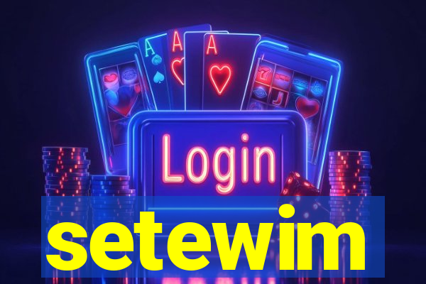 setewim