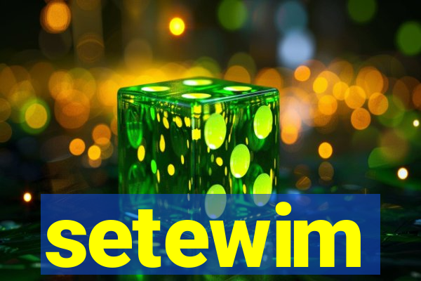 setewim
