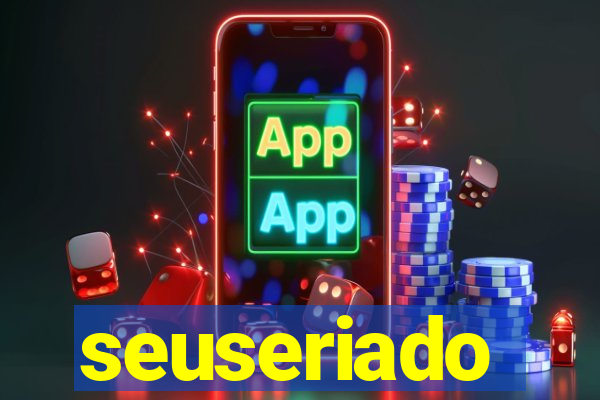 seuseriado